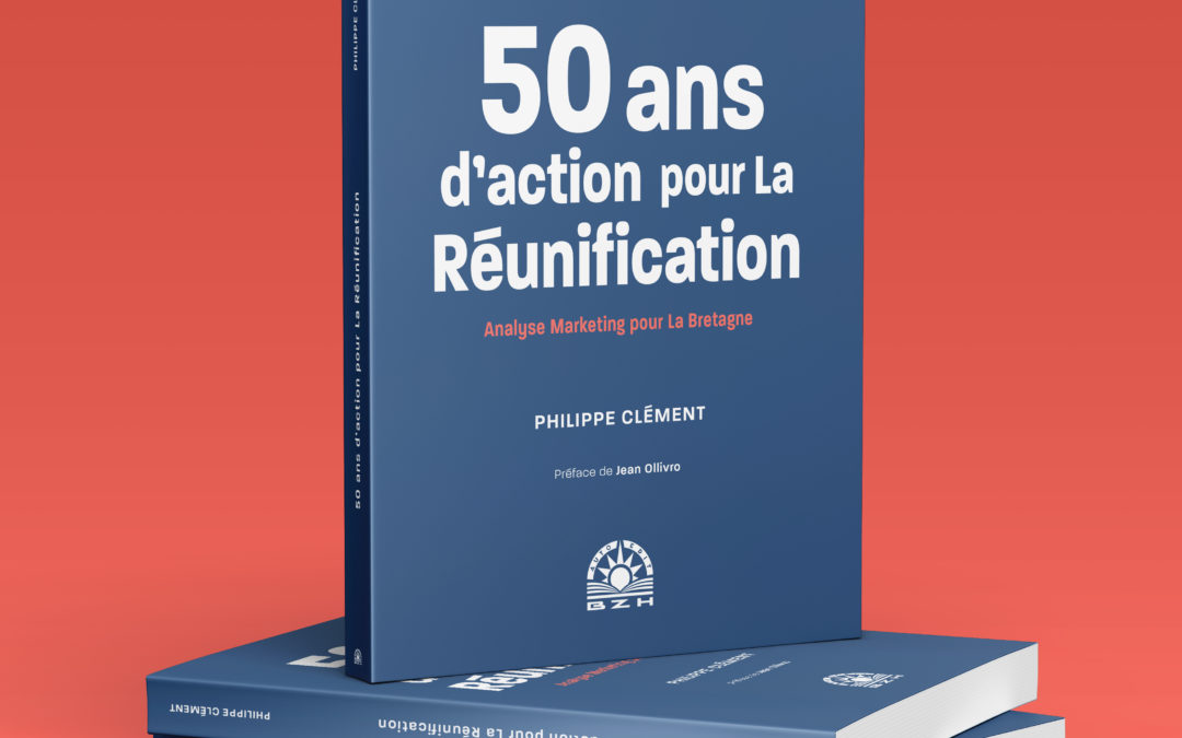 50 ans d’action pour la réunification, livre de Philippe Clément, Coprésident de Bretagne Réunie 